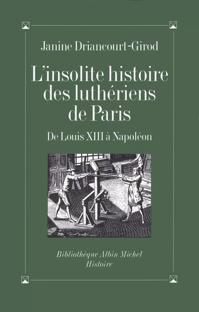 L'Insolite Histoire des luthériens de Paris - Janine Driancourt-Girod - Albin Michel