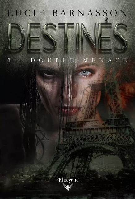 Destinés - 3 - Double menace - Lucie Barnasson - Editions Elixyria