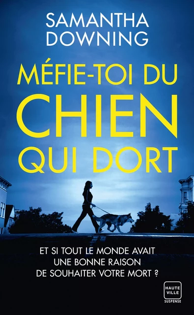 Méfie-toi du chien qui dort - Samantha Downing - Hauteville