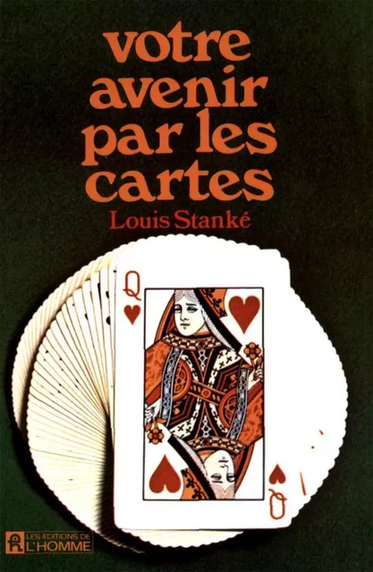 Votre avenir par les cartes - Louis Stanke - Les Éditions de l'Homme