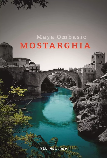 Mostarghia - Maya Ombasic - VLB éditeur