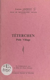 Essai de monographie locale : Téterchen, petit village