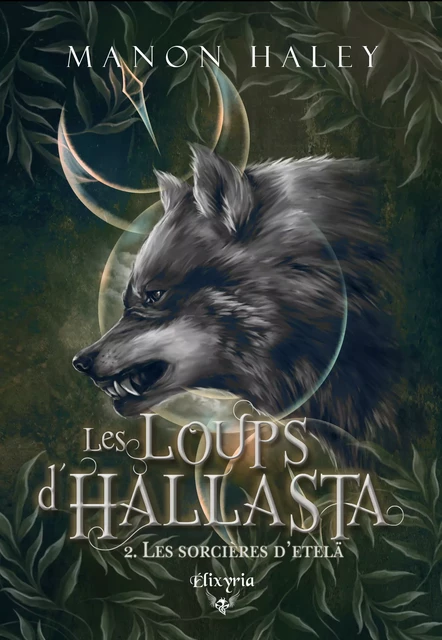 Les loups d'Hallasta - 2 - Les sorcières d'Etelä - Manon Haley - Editions Elixyria