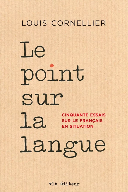 Le point sur la langue - Louis Cornellier - VLB éditeur