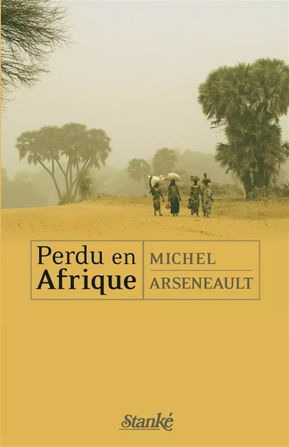 Perdu en Afrique - Michel Arseneault - Stanké