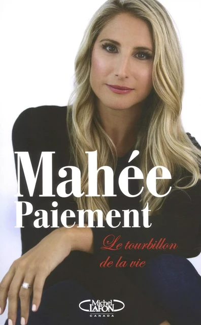 Le Tourbillon de la vie - Mahée Paiement - Michel Lafon Canada