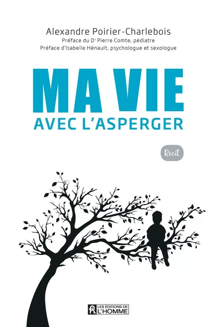 Ma vie avec l'Asperger - Alexandre Poirier-Charlebois - Les Éditions de l'Homme