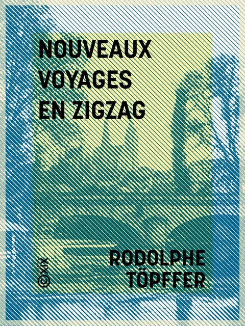 Nouveaux voyages en zigzag - Rodolphe Töpffer, Charles-Augustin Sainte-Beuve - Collection XIX