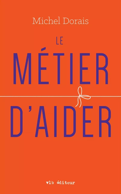 Le métier d'aider - Michel Dorais - VLB éditeur