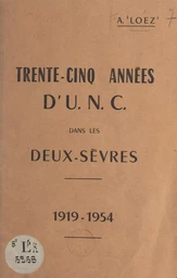 Trente-cinq années d'U.N.C. dans les Deux-Sèvres, 1919-1954