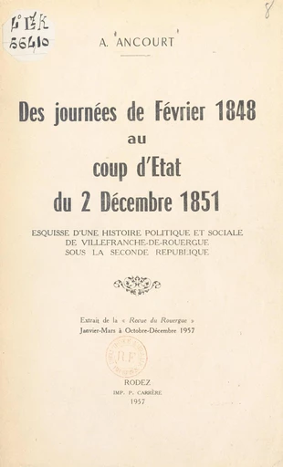 Des journées de février 1848 au coup d'État du 2 décembre 1851 - André Ancourt - FeniXX réédition numérique