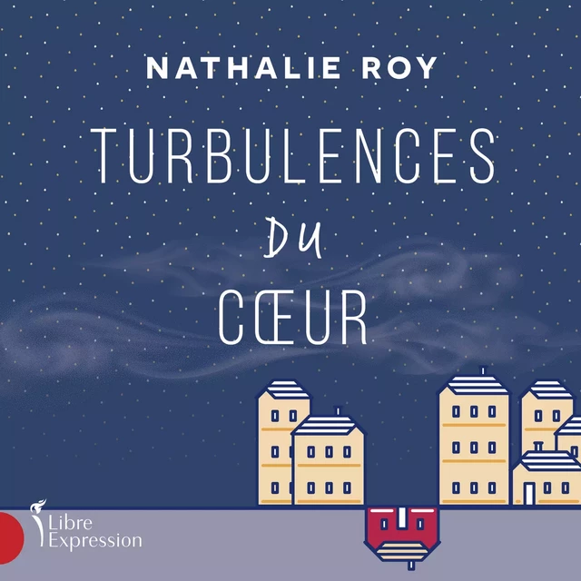 Turbulences du cœur - Nathalie Roy - Libre Expression