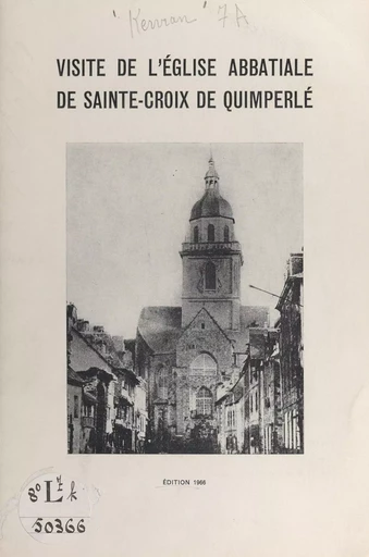 Visite de l'église abbatiale de Sainte-Croix de Quimperlé - Marcel H. Kervran - FeniXX réédition numérique