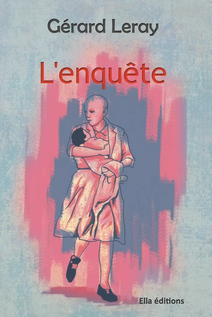 L'Enquête - Gérard Leray - Ella Éditions