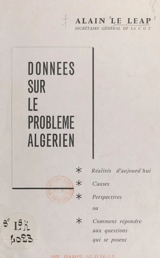 Données sur le problème algérien : réalités d'aujourd'hui, causes, perspectives - Alain Le Léap - FeniXX réédition numérique