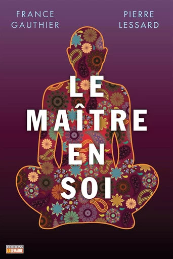 Le maître en soi - France Gauthier, Pierre Lessard - La Semaine