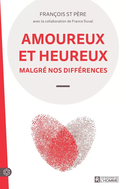 Amoureux et heureux malgré nos différences - France Duval, François St Père - Les Éditions de l'Homme