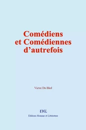 Comédiens et Comédiennes d’autrefois