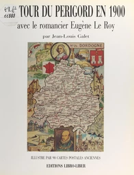 Le tour du Périgord en 1900 avec le romancier Eugène Le Roy