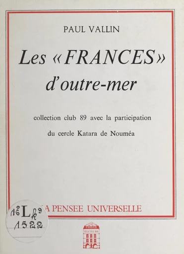 Les "Frances" d'outre-mer - Paul Vallin,  Cercle Katara de Nouméa - FeniXX réédition numérique