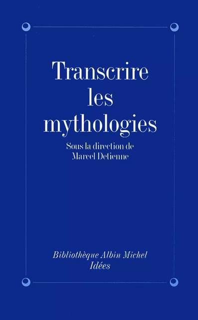 Transcrire les mythologies -  Collectif - Albin Michel