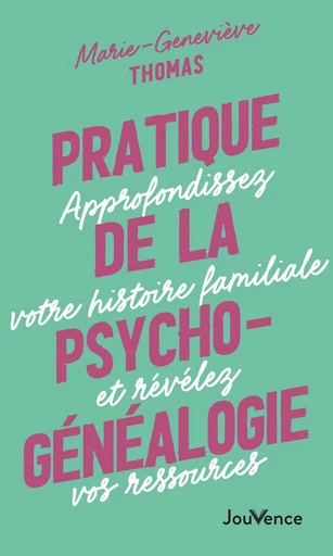 Pratique de la psychogénéalogie - Marie-Geneviève Thomas - Éditions Jouvence