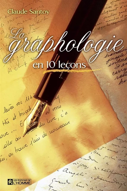 La graphologie en 10 leçons - Claude Santoy - Les Éditions de l'Homme