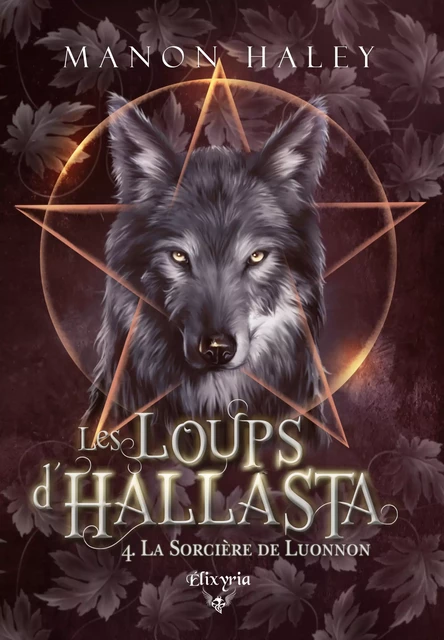 Les loups d'Hallasta - 4 - La sorcière de Luonnon - Manon Haley - Editions Elixyria