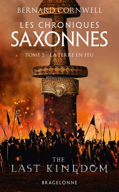 Les Chroniques saxonnes, T5 : La Terre en feu - Bernard Cornwell - Bragelonne