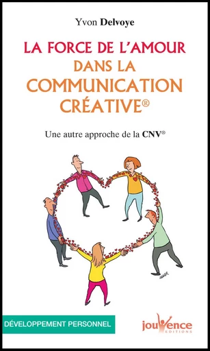 La force de l'amour dans la communication créative - Yvon Delvoye - Éditions Jouvence