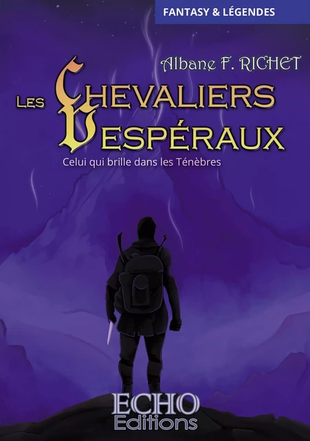 Les Chevaliers Vespéraux - Celui qui brille dans les Ténèbres - Albane F. Richet - ECHO Editions