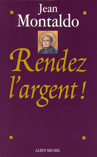 Rendez l'argent ! - Jean Montaldo - Albin Michel