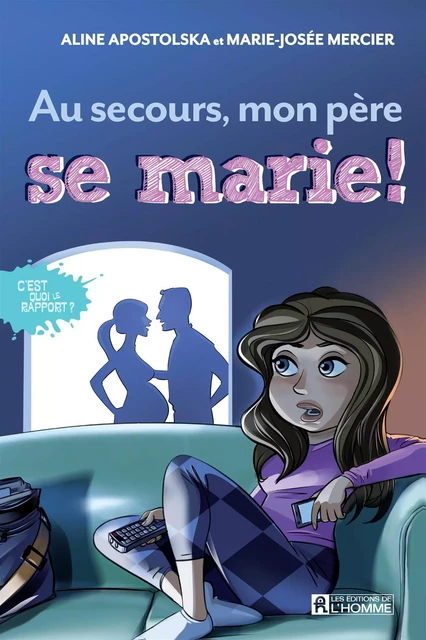 Au secours, mon père se marie! - Nº 5 - Aline Apostolska, Marie-Josée Mercier - Les Éditions de l'Homme