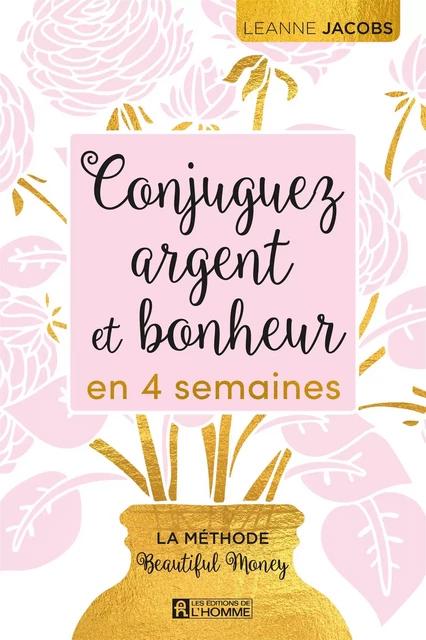 Conjuguez argent et bonheur en 4 semaines - Leanne Jacobs - Les Éditions de l'Homme