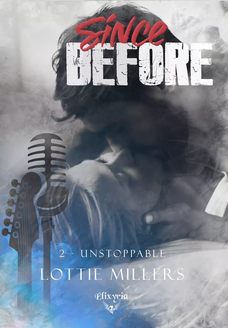 Since before - 2 - Unstoppable - Lottie Millers - Editions Elixyria