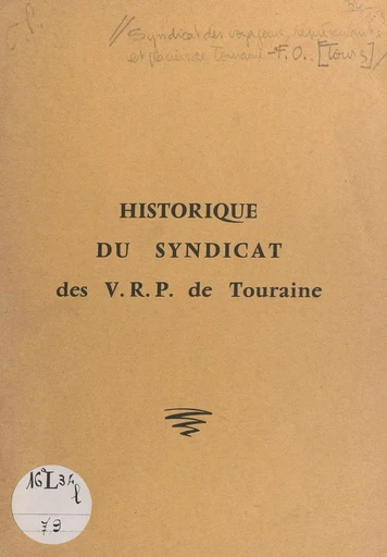 Historique du Syndicat des V.R.P. de Touraine et du syndicalisme dans la profession - Arthur Larignon - FeniXX réédition numérique