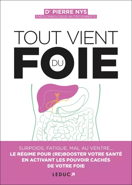 Tout vient du foie - Dr Pierre Nys - Éditions Leduc