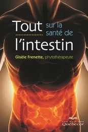 Tout sur la santé de l'intestin