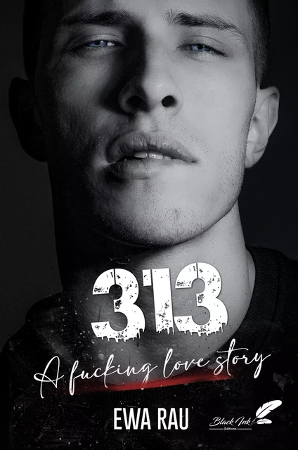 313, A fucking love story - Ewa Rau - Black Ink Editions