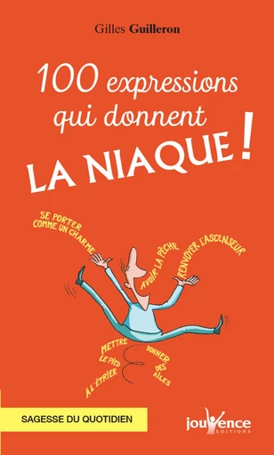 100 expressions qui donnent la niaque ! - Gilles Guilleron - Éditions Jouvence