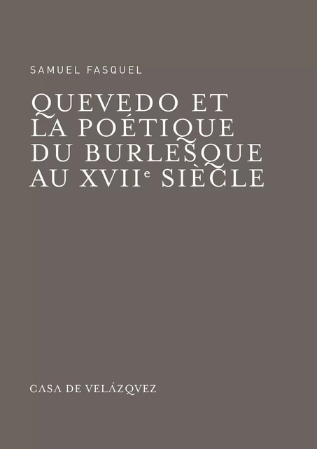 Quevedo et la poétique du burlesque au xviie siècle - Samuel Fasquel - Casa de Velázquez