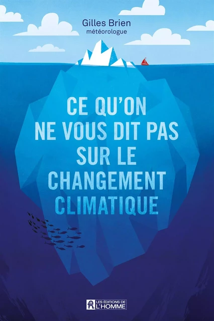 Ce qu'on ne vous dit pas sur le changement climatique - Gilles Brien - Les Éditions de l'Homme