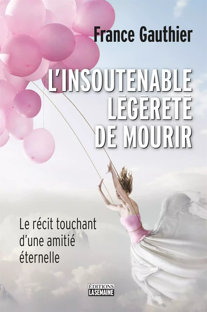 L'insoutenable légèreté de mourir - France Gauthier - La Semaine