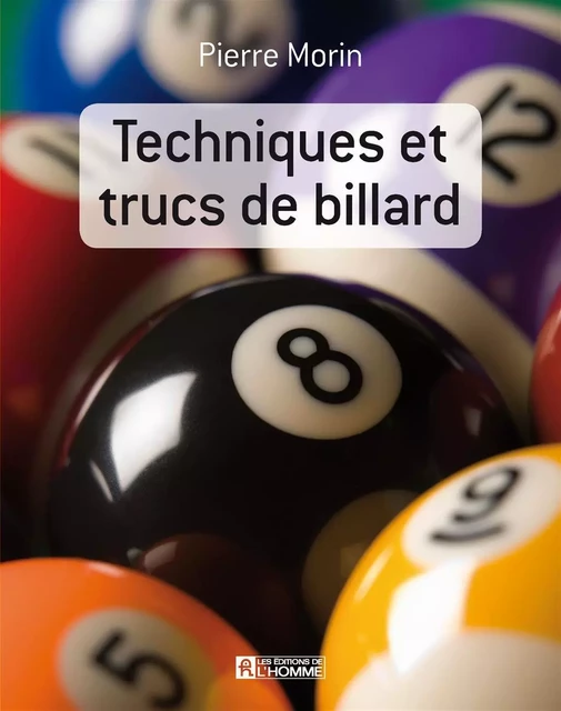 Techniques et trucs de billard - Pierre Morin - Les Éditions de l'Homme