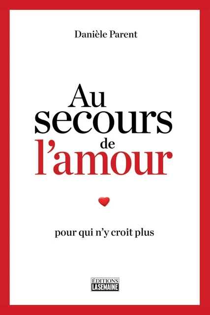 Au secours de l'amour - Danièle Parent - La Semaine