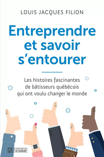 Entreprendre et savoir s'entourer - Louis Jacques Louis Jacques Filion - Les Éditions de l'Homme