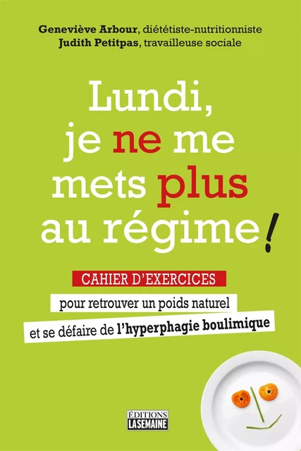 Lundi, je ne me mets plus au régime ! - Cahier exercices - Geneviève Arbour, Judith Petitpas - La Semaine