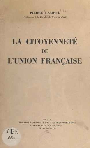 La citoyenneté de l'Union française - Pierre Lampué - FeniXX réédition numérique