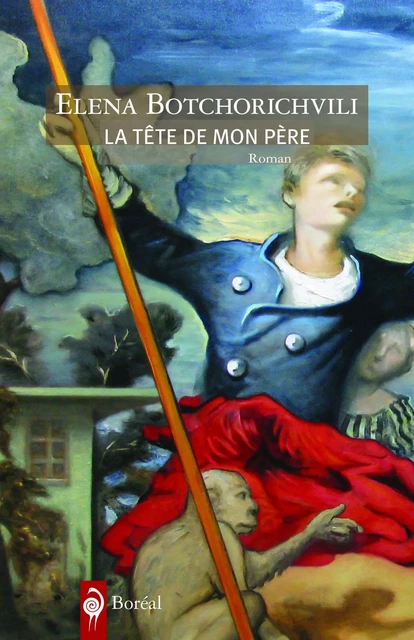 La Tête de mon père - Elena Botchorichvili - Editions du Boréal