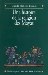 Une histoire de la religion des Mayas